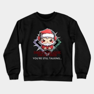 Sarcastic Quote - Christmas Cat Santa - Funny Quote Crewneck Sweatshirt